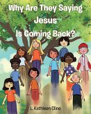 Why Are They Saying Jesus Is Coming Back? (eBook, ePUB) Why Are They Saying Jesus Is Coming Back? (eBook, ePUB)