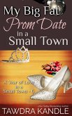 My Big Fat Prom Date in a Small Town (A Year of Love in a Small Town, #6) (eBook, ePUB)
