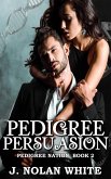 Pedigree Persuasion (Pedigree Nation, #2) (eBook, ePUB) Pedigree Persuasion (Pedigree Nation, #2) (eBook, ePUB)
