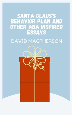 Santa Claus's Behavior Plan and Other ABA Inspired Essays (eBook, ePUB) - Macpherson, David