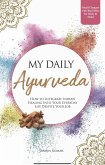 My Daily Ayurveda: How to Integrate Indian Healing Into Your Everyday Life Despite Your Job - Small Changes with Big Effect for Body & Mind (eBook, ePUB)