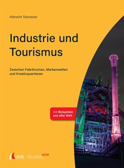 Tourism NOW: Industrie und Tourismus - Steinecke, Albrecht