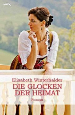 DIE GLOCKEN DER HEIMAT - Winterhalder, Elisabeth