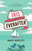 Iris Everafter (Iris Winterbek Adventures, #3) (eBook, ePUB) Iris Everafter (Iris Winterbek Adventures, #3) (eBook, ePUB)