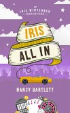 Iris All In (Iris Winterbek Adventures, #2) (eBook, ePUB) Iris All In (Iris Winterbek Adventures, #2) (eBook, ePUB)