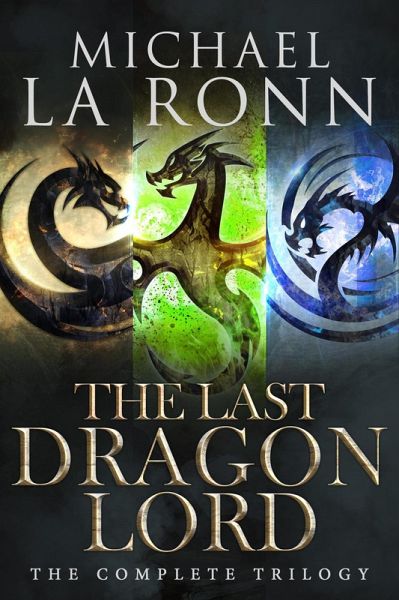 The Last Dragon Lord: The Complete Trilogy (eBook, ePUB) The Last Dragon Lord: The Complete Trilogy (eBook, ePUB)