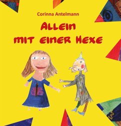 Allein mit einer Hexe - Antelmann, Corinna