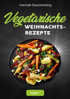 Vegetarische Weihnachtsrezepte (eBook, ePUB) - Dautzenberg, Hannah