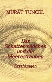 Das Schattenmädchen und die Meerestrauben - Erzählungen (eBook, ePUB) Das Schattenmädchen und die Meerestrauben - Erzählungen (eBook, ePUB)
