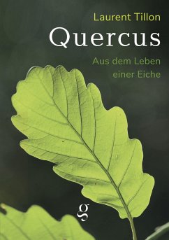 Quercus - Aus dem Leben einer Eiche - Laurent, Tillon