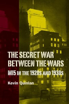 Cover The Secret War Between the Wars: Mi5 in the 1920s and 1930s