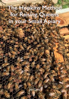 The Hopkins Method for Raising Queens in your Small Apiary - Conti, Joe