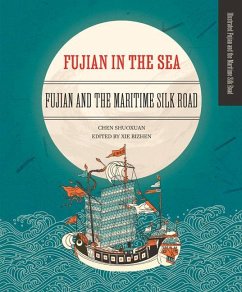 Fujian in the Sea: Fujian and the Maritime Silk Road - Chen, Shuoxuan