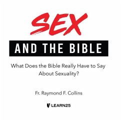 Sex and the Bible: What Does the Bible Really Have to Say about Sexuality? - S. T. D.