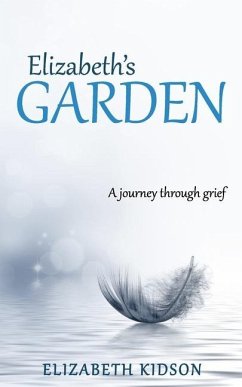 Elizabeth's Garden: A Journey Through Grief - Kidson, Elizabeth