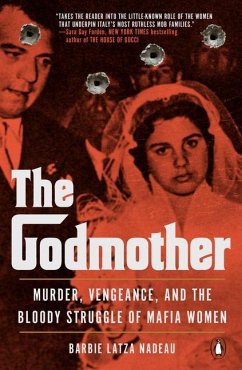 The Godmother: Murder, Vengeance, and the Bloody Struggle of Mafia Women - Latza Nadeau, Barbie