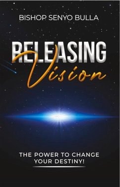 Releasing Vision / Kingdom Wealth: The Power to Change Your Destiny / Keys to Accessing Your Financial Destiny - Bulla, Senyo