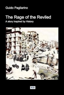 The Rage of the Reviled: A story inspired by History - Guido Pagliarino