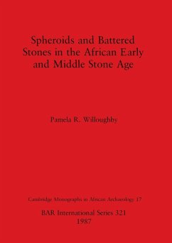Spheroids and Battered Stones in the African Early and Middle Stone Age - Willoughby, Pamela R.