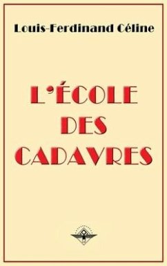 L'école des cadavres - Céline, Louis-Ferdinand; Destouches, Louis Ferdinand