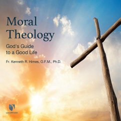Moral Theology: God's Guide to a Good Life - Himes, Kenneth R.