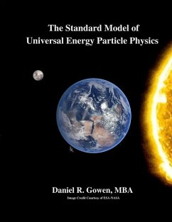 The Standard Model of Universal Energy Particle Physics - Gowen, Daniel