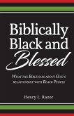 Biblically Black & Blessed   What the Bible Says About God's Relationship with Black People