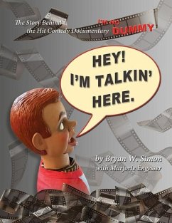 Hey! I'm Talkin' Here: The Story Behind the Hit Comedy Documentary I'M NO DUMMY - Engesser, Marjorie; Simon, Bryan W.