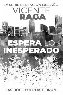 Espera lo inesperado: Las doce puertas parte VII - Raga, Vicente