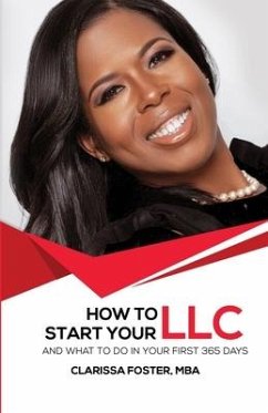 How to Start Your LLC and What To Do In Your First 365 Days - Foster Mba, Clarissa; Foster, Clarissa