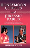 Honeymoon Couples and Jurassic Babies