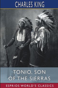 Tonio, Son of the Sierras (Esprios Classics) - King, Charles