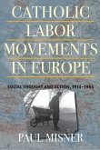 Catholic Labor Movements in Europe: Social Thought and Action, 1914-1965