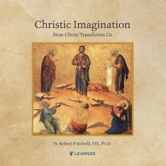 Christic Imagination: How Christ Transforms Us - Imbelli, Robert P.