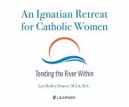 An Ignatian Retreat for Catholic Women: Tending the River Within