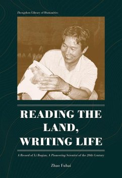 Reading the Land, Writing Life: A Record of Li Boqian, a Pioneering Scientist of the 20th Century - Zhao, Fuhai