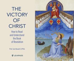 The Victory of Christ: How to Read and Understand the Book of Revelation