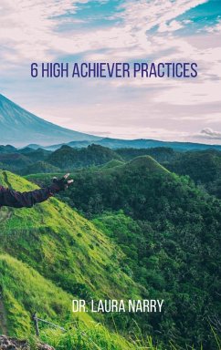 6 High Achiever Practices. - Narry, Laura