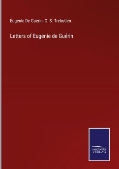 Letters of Eugenie de Guérin - De Guerin, Eugenie