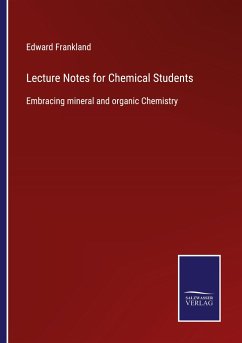 Lecture Notes for Chemical Students - Frankland, Edward