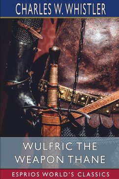 Wulfric the Weapon Thane (Esprios Classics) - Whistler, Charles W.