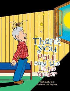 Thank You Paul, Said the Little Spider: Walk Softly and Put Down That Big Stick - Kay, Paul