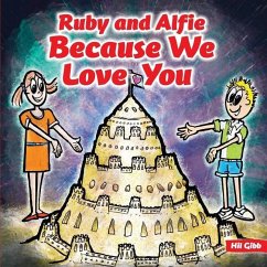 Ruby and Alfie, Because We Love You - Gibb, Hil