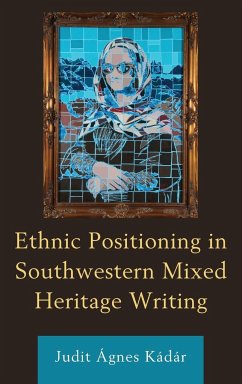 Ethnic Positioning in Southwestern Mixed Heritage Writing - Kádár, Judit Ágnes