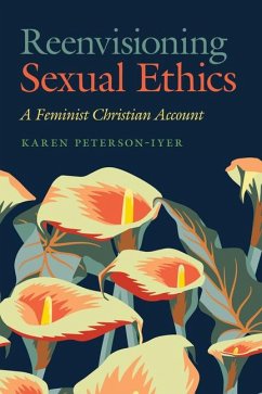 Reenvisioning Sexual Ethics - Peterson-Iyer, Karen