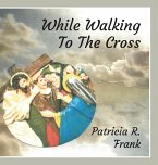 While Walking To The Cross