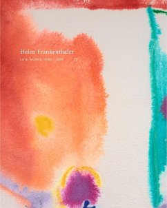 Helen Frankenthaler: Late Works, 1988-2009 - Smith, Elizabeth