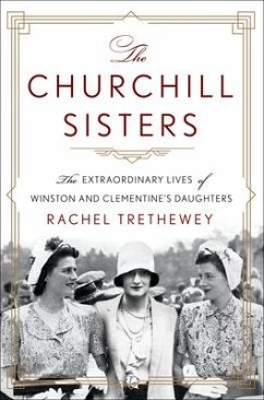 The Churchill Sisters: The Extraordinary Lives of Winston and Clementine's Daughters - Trethewey, Rachel