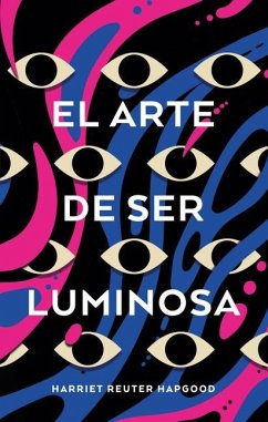 Arte de Ser Luminosa, El - Reuter Hapgood, Harriet