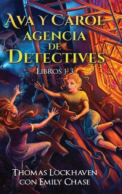 Ava y Carol Agencia de Detectives Libros 1-3 - Lockhaven, Thomas; Chase, Emily